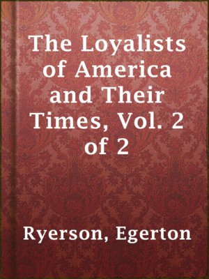 cover image of The Loyalists of America and Their Times, Vol. 2 of 2